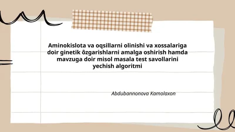 Aminokislota va oqsillarni olinishi va xossalariga doir ginetik ôzgarishlarni amalga oshirish hamda mavzuga doir misol masala test savollarini yechish algoritmi