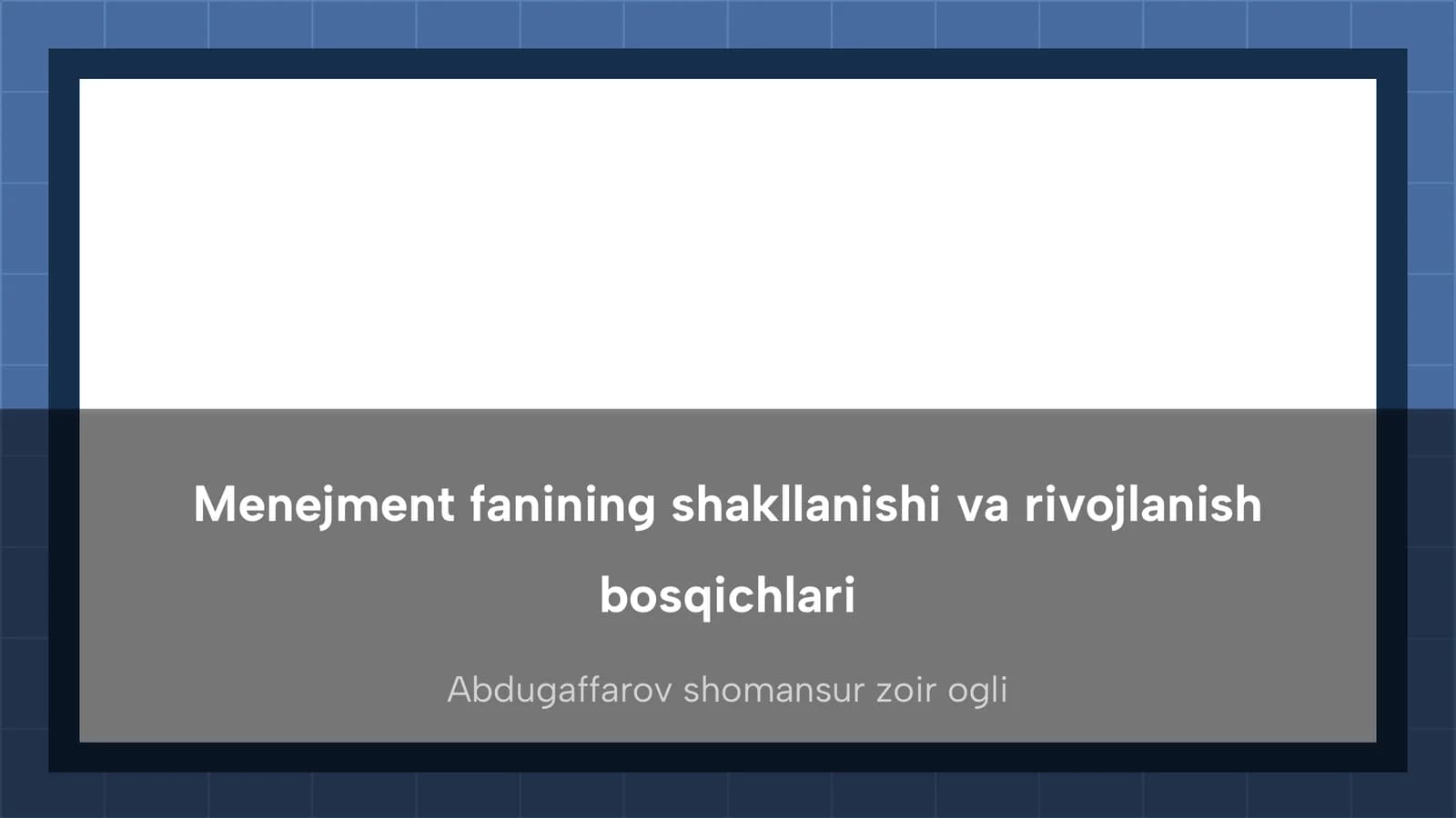 Menejment fanining shakllanishi va rivojlanish bosqichlari