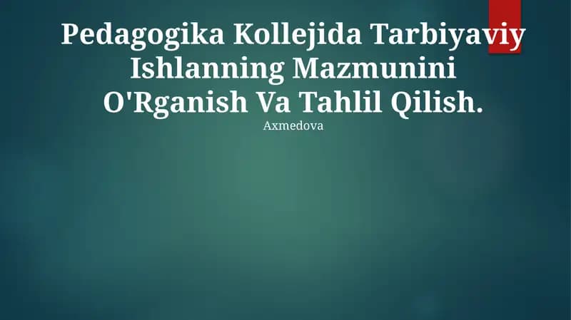 Pedagogika Kollejida Tarbiyaviy Ishlanning Mazmunini O'Rganish Va Tahlil Qilish