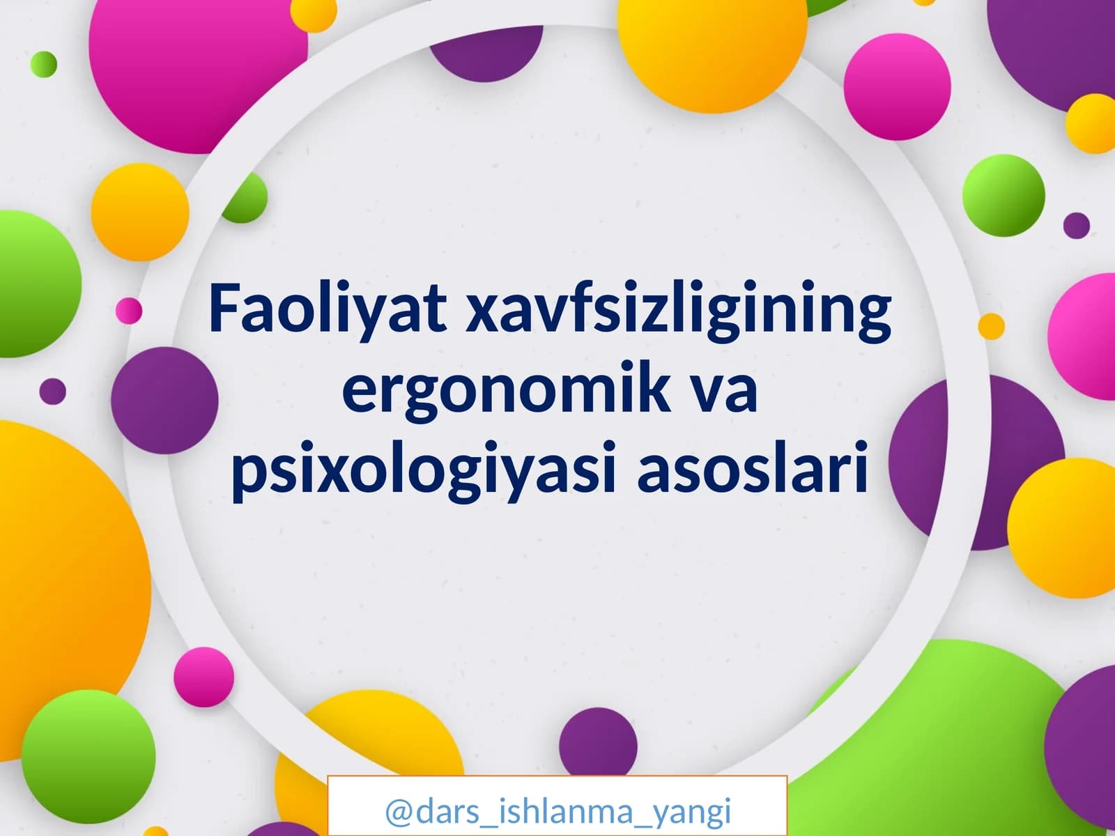 Faoliyat xavfsizligining ergonomik vapsixologiyasiasoslari