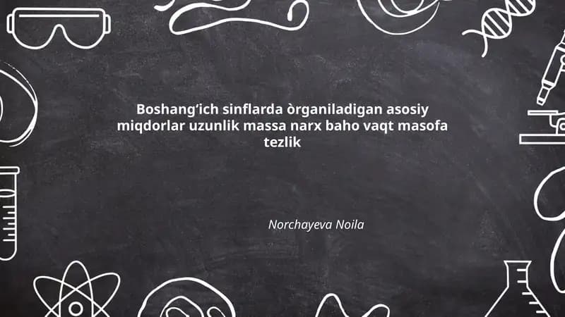 Boshangʻich sinflarda òrganiladigan asosiy miqdorlar