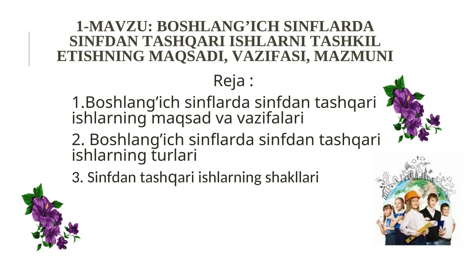 Boshlang’ich sinflarda sinfdan tashqari ishlarni tashkil etishning maqsadi, vazifasi, mazmuni