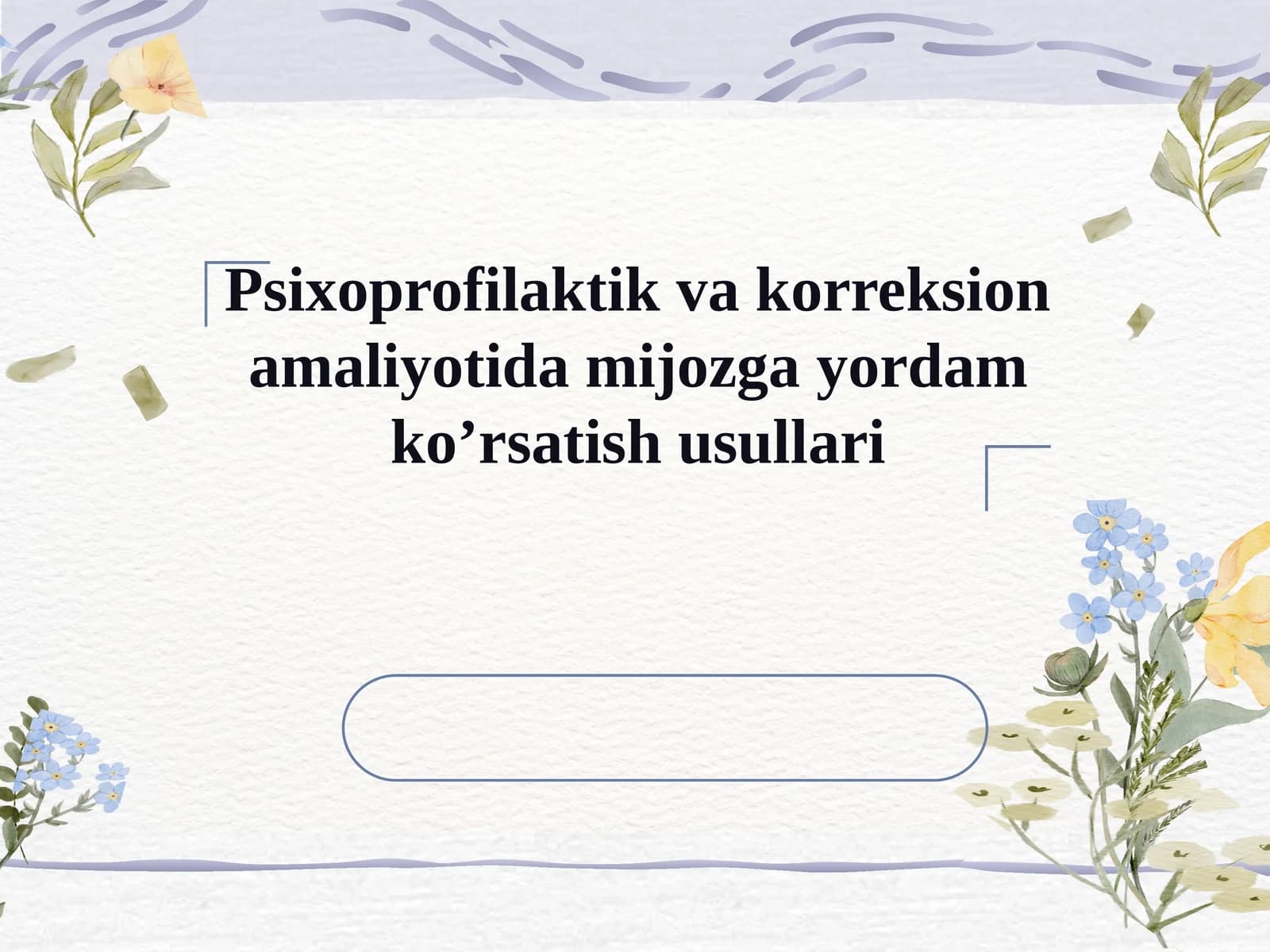 Psixoprofilaktik vakorreksion amaliyotida mijozga yordam ko’rsatish usullari