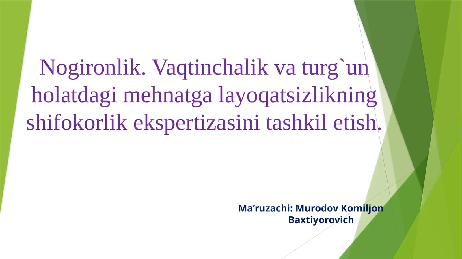 Nogironlik. Vaqtinchalik va turg`un holatdagi mehnatga layoqatsizlikning shifokorlik ekspertizasini tashkil etish