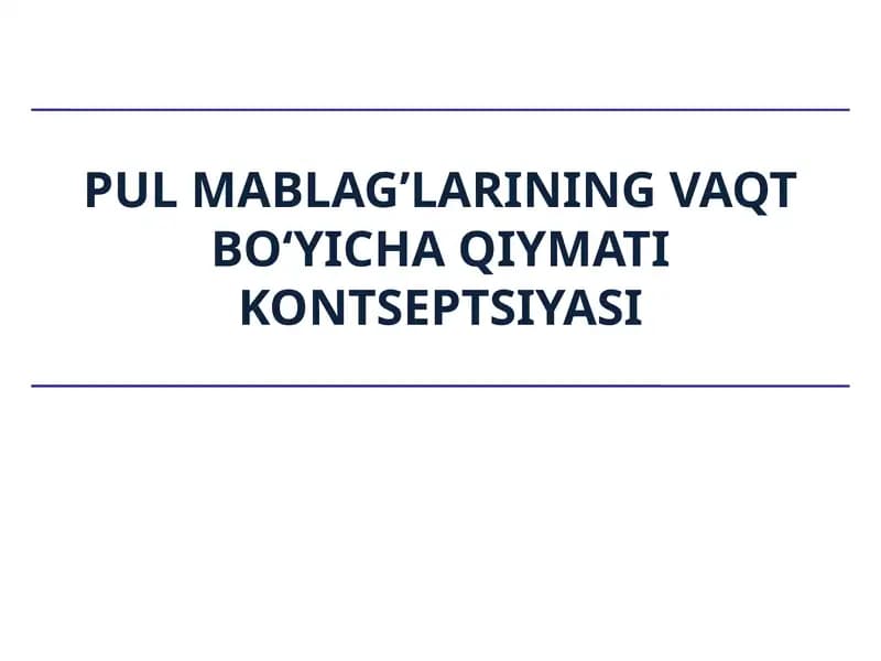 Pul mablag’larining vaqt bo‘yicha qiymati kontseptsiyasi