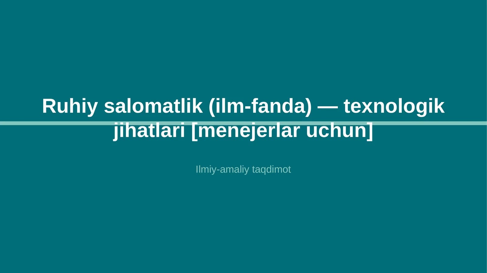 Ruhiy salomatlik (ilm-fanda) — texnologik jihatlari [menejerlar uchun]