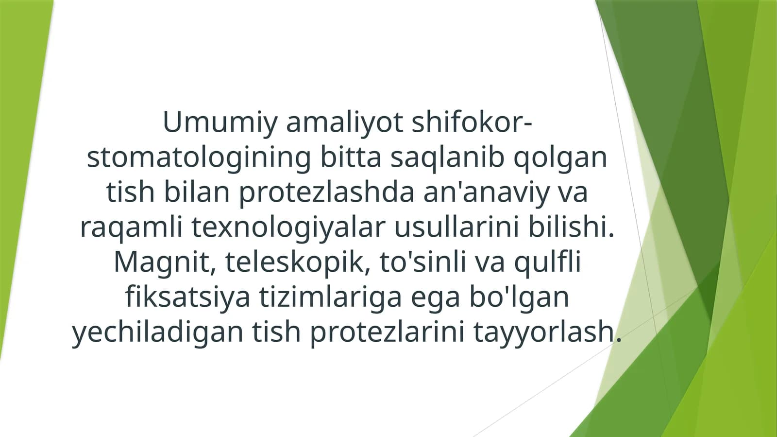Umumiy amaliyot shifokor-stomatologining bitta saqlanib qolgan tish bilan protezlashda an'anaviy va raqamli texnologiyalar usullarini bilishi. Magnit, teleskopik, to'sinli va qulflifiksatsiyatizimlariga ega bo'lgan yechiladigan tish protezlarini tayyorlash