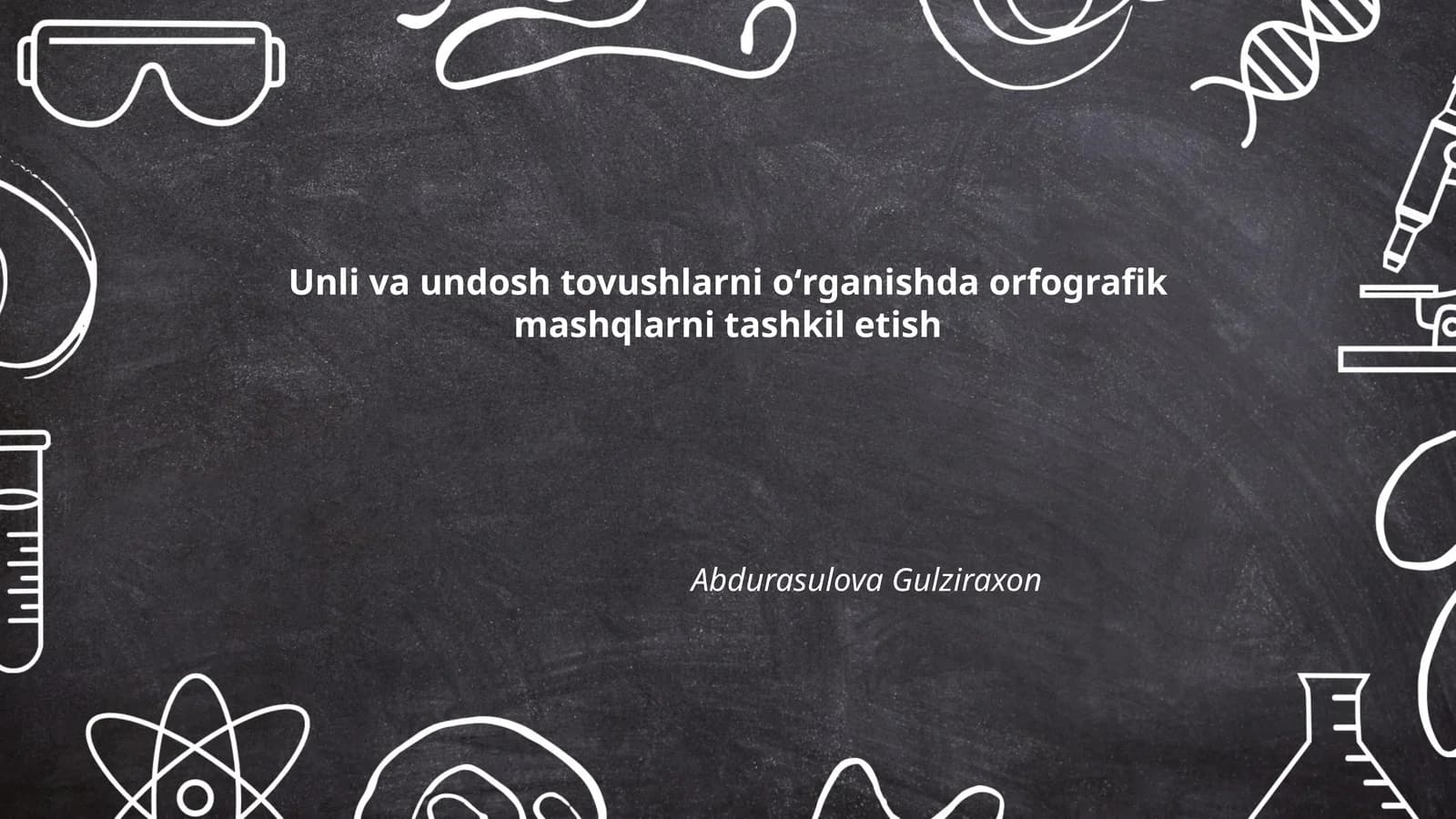 Unli va undosh tovushlarni oʻrganishda orfografik mashqlarni tashkil etish