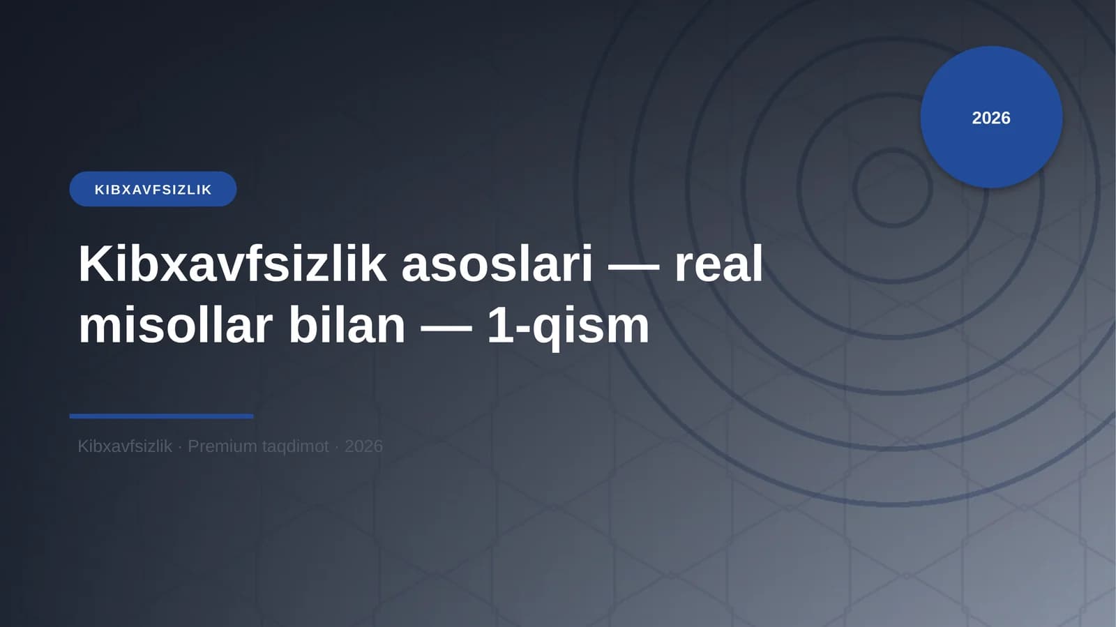 Kibxavfsizlik asoslari — real misollar bilan — 1-qism