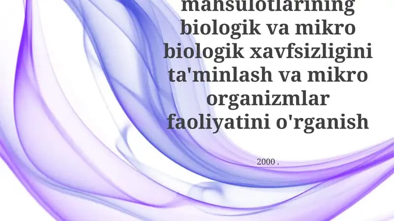 Oziq ovqat mahsulotlarining biologik va mikro biologik xavfsizligini ta'minlash va mikro organizmlar faoliyatini o'rganish