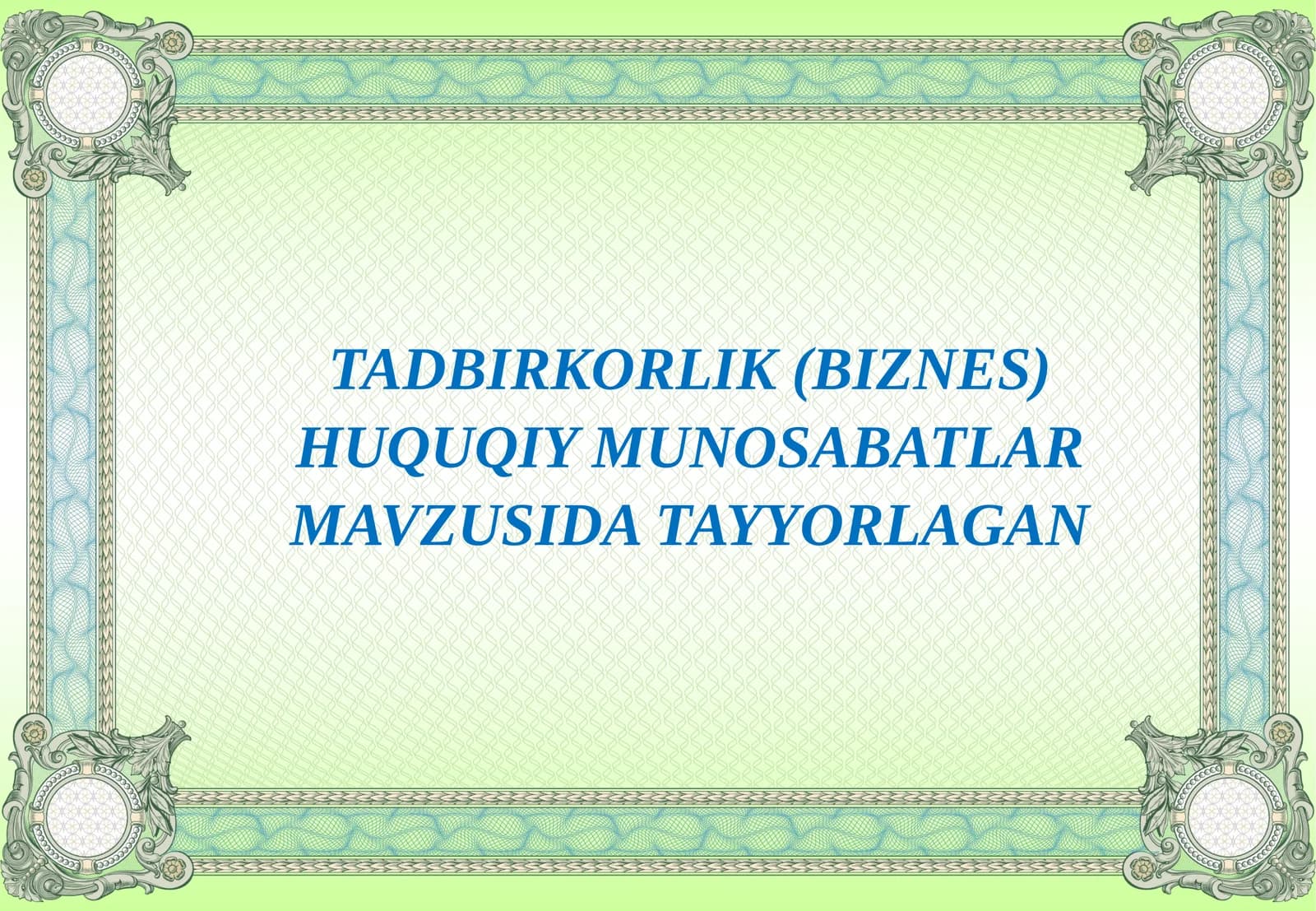 TADBIRKORLIK(BIZNES) HUQUQIY MUNOSABATLAR MAVZUSIDA TAYYORLAGAN