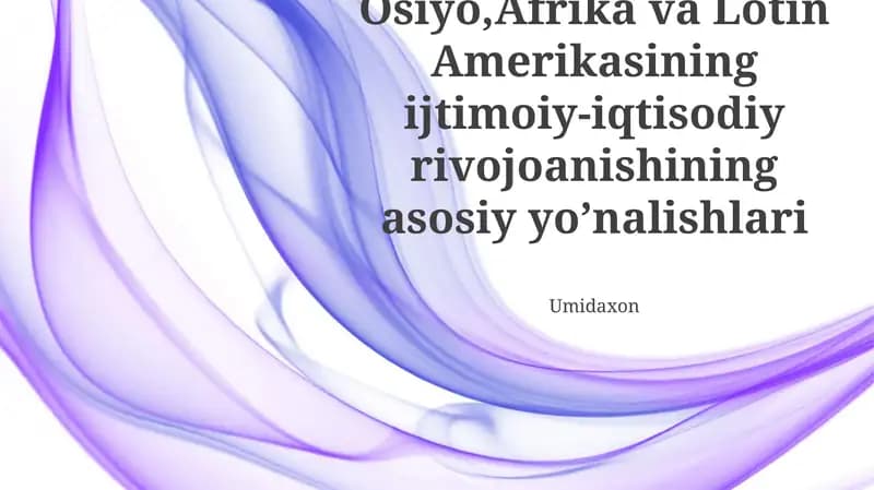 Osiyo, Afrika va Lotin Amerikasining ijtimoiy-iqtisodiy rivojoanishining asosiy yo’nalishlari