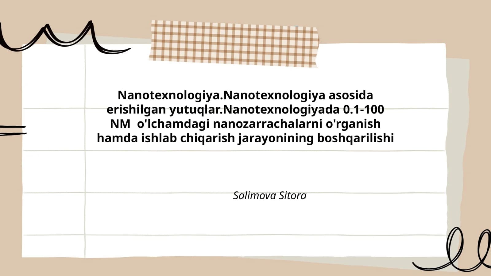 Nanotexnologiya.Nanotexnologiya asosida erishilgan yutuqlar.Nanotexnologiyada 0.1-100 NM o'lchamdagi nanozarrachalarni o'rganish hamda ishlab chiqarish jarayonining boshqarilishi