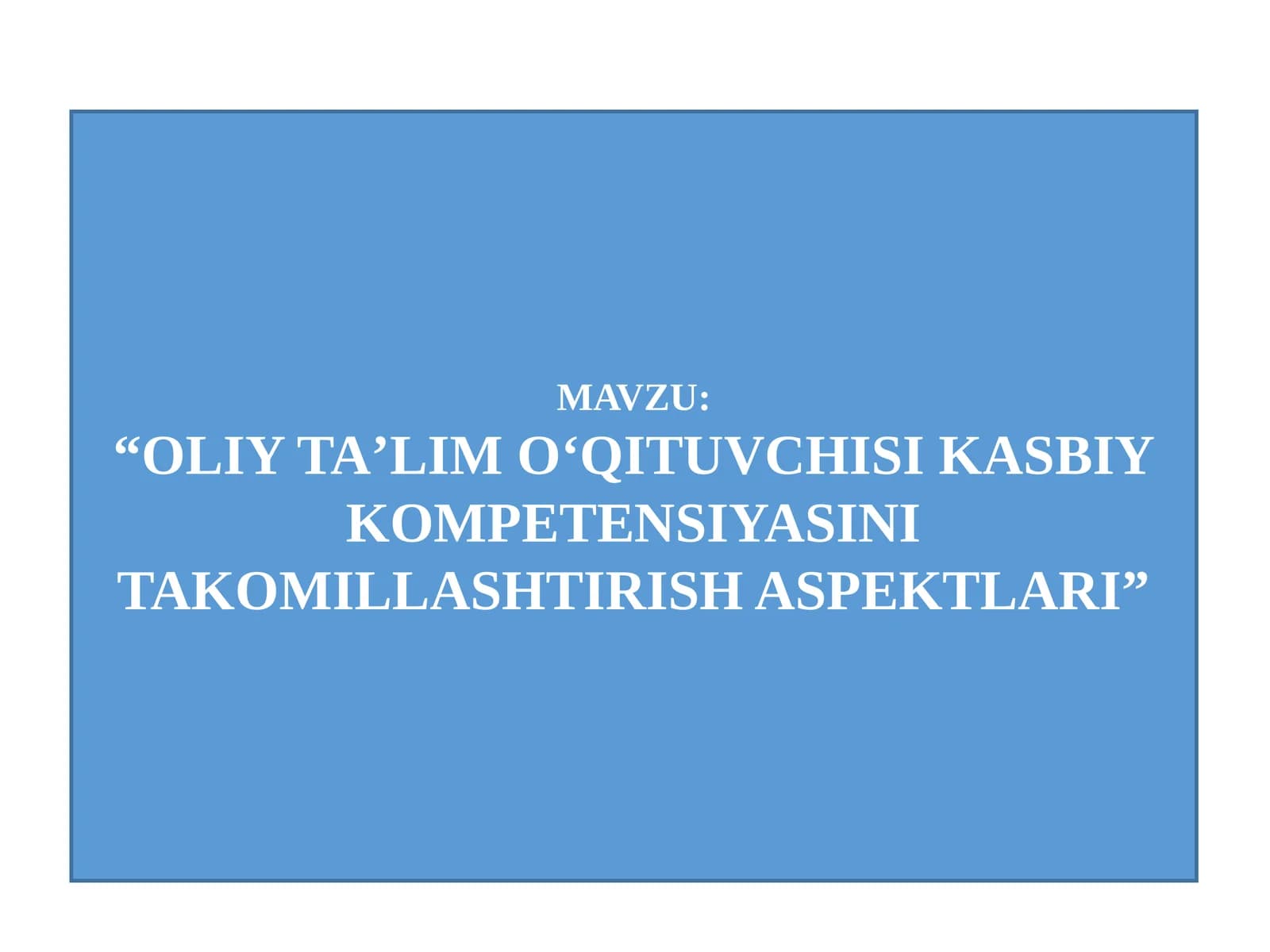 OLIY TAʼLIM O‘QITUVCHISI KASBIY KOMPETENSIYASINI TAKOMILLASHTIRISH ASPEKTLARI