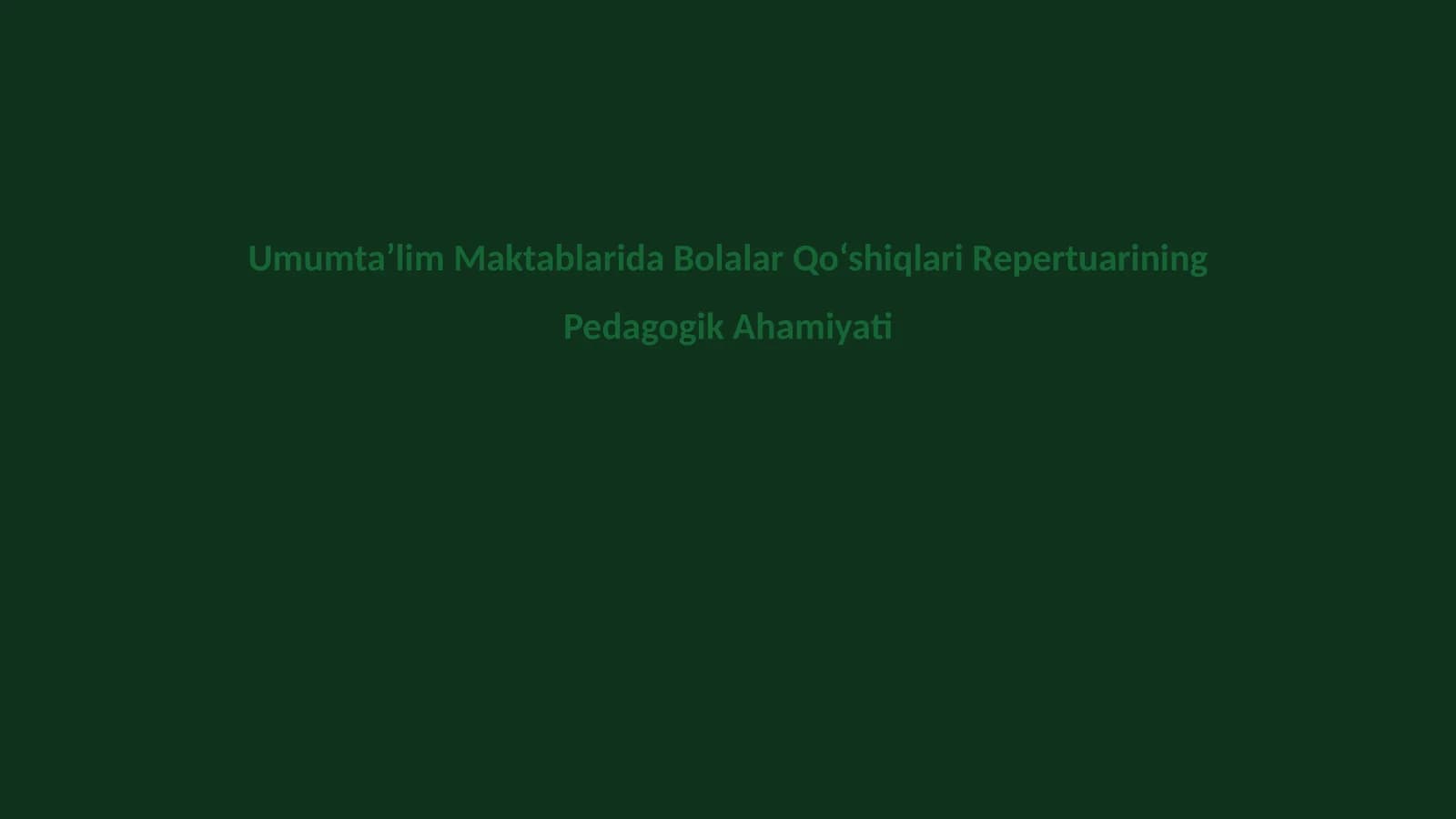Umumta’lim Maktablarida Bolalar Qo‘shiqlari Repertuarining Pedagogik Ahamiyati