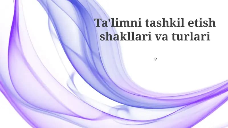 Ta'limni tashkil etish shakllari va turlari