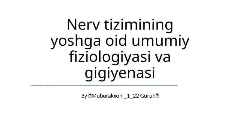 Nerv tizimining yoshga oid umumiy fiziologiyasi va gigiyenasi