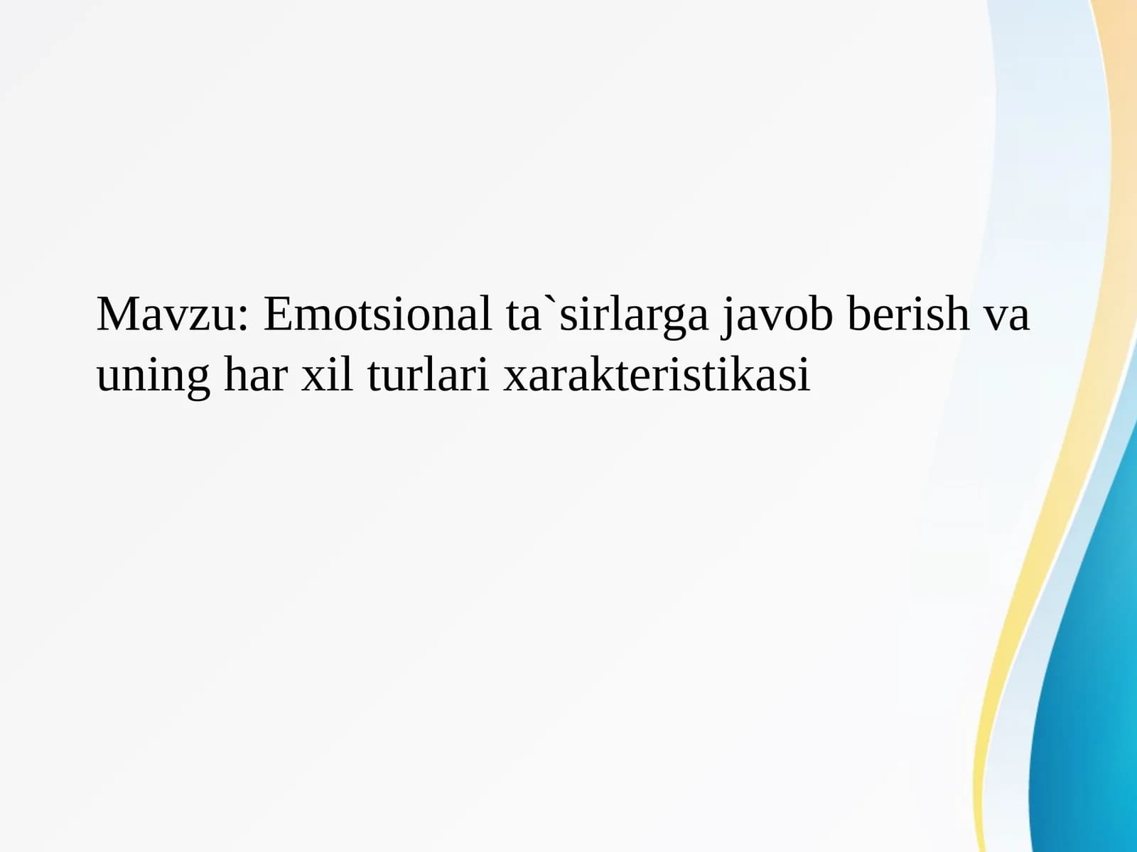 Emotsional ta`sirlarga javob berish va uning har xil turlari xarakteristikasi