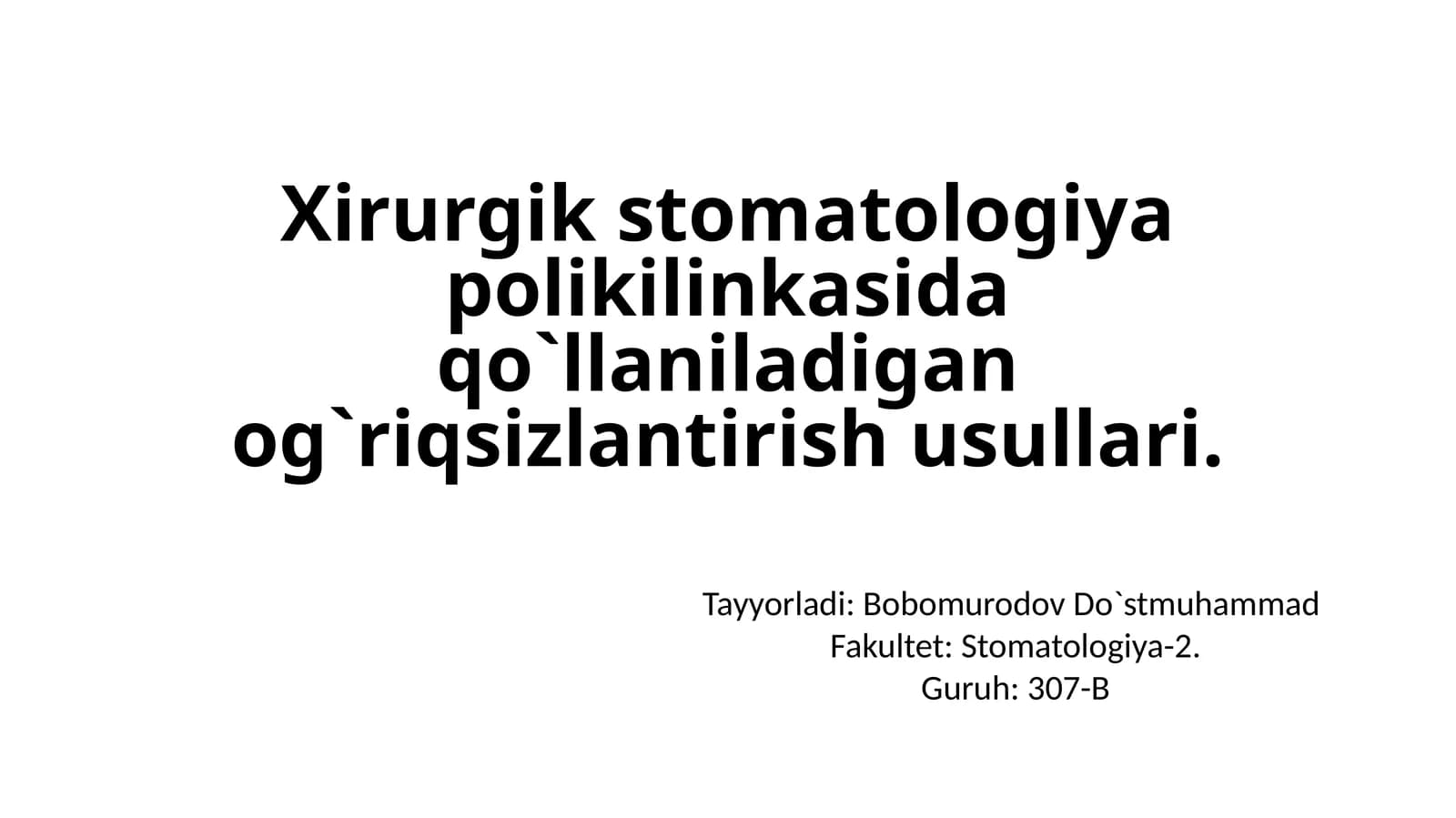 Xirurgik stomatologiya polikilinkasida qo‘llaniladigan og‘riqsizlantirish usullari