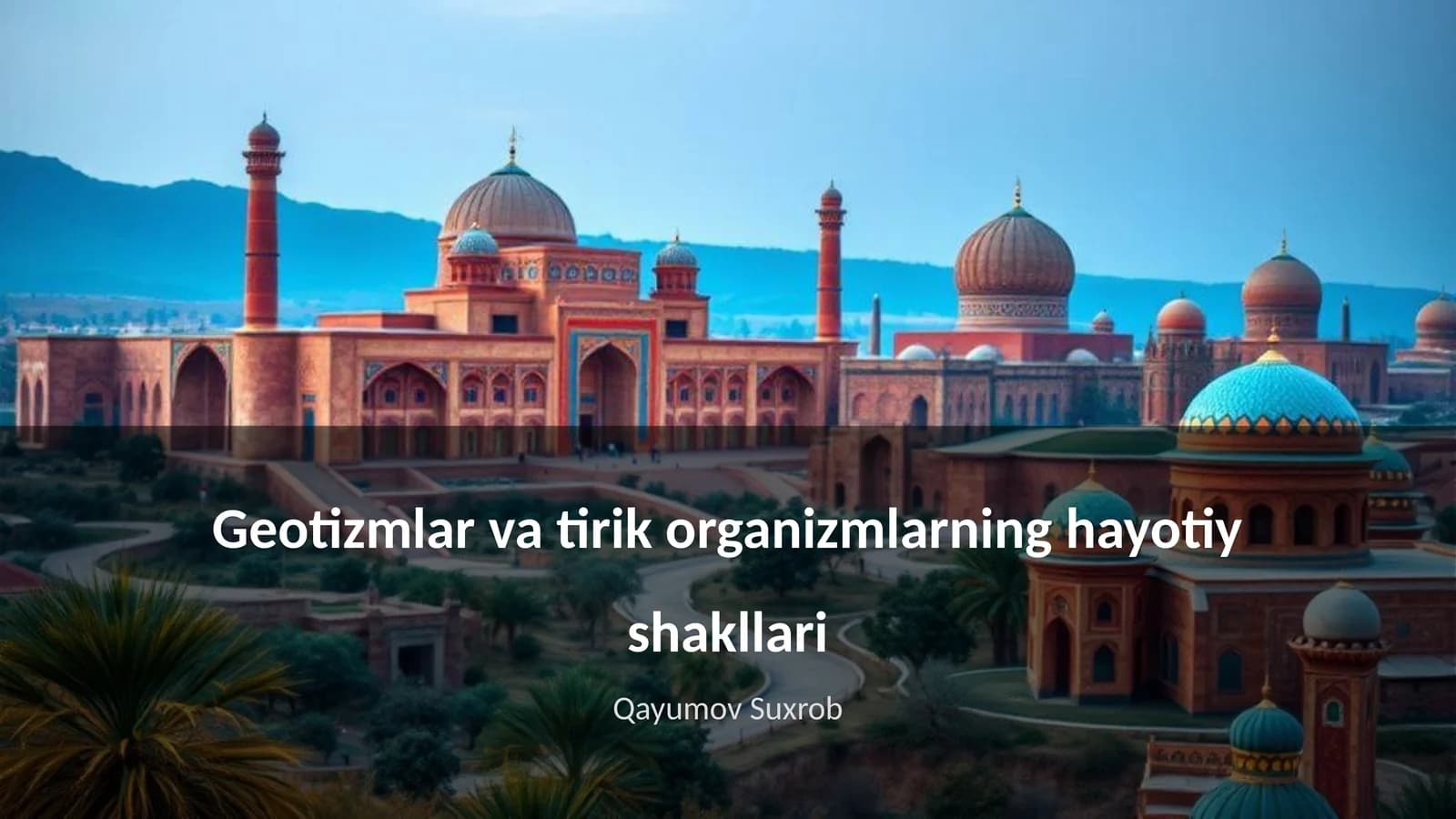 Geotizmlar va tirik organizmlarning hayotiy shakllari