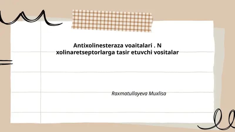 Antixolinesteraza voaitalari. N xolinaretseptorlarga tasir etuvchi vositalar