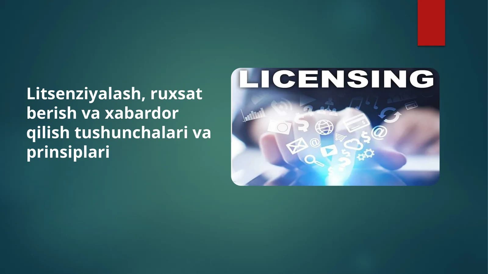 Litsenziyalash, ruxsat berish va xabardor qilish tushunchalari va prinsiplari