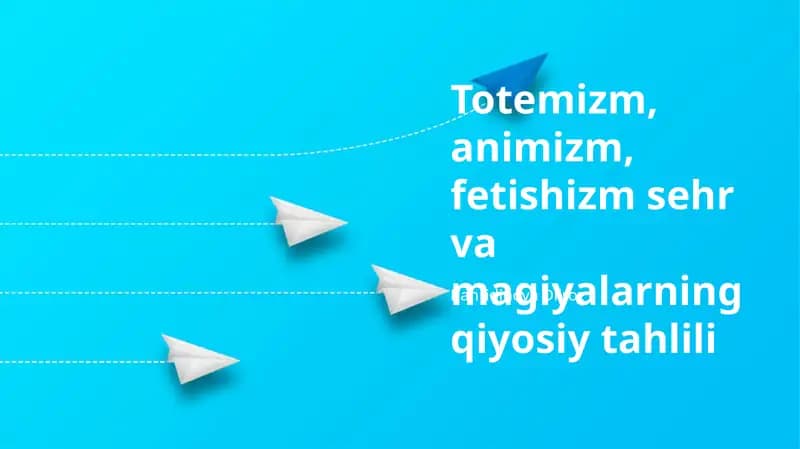 Totemizm, animizm, fetishizm sehr va magiyalarning qiyosiy tahlili