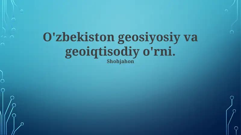O'zbekiston geosiyosiy va geoiqtisodiy o'rni