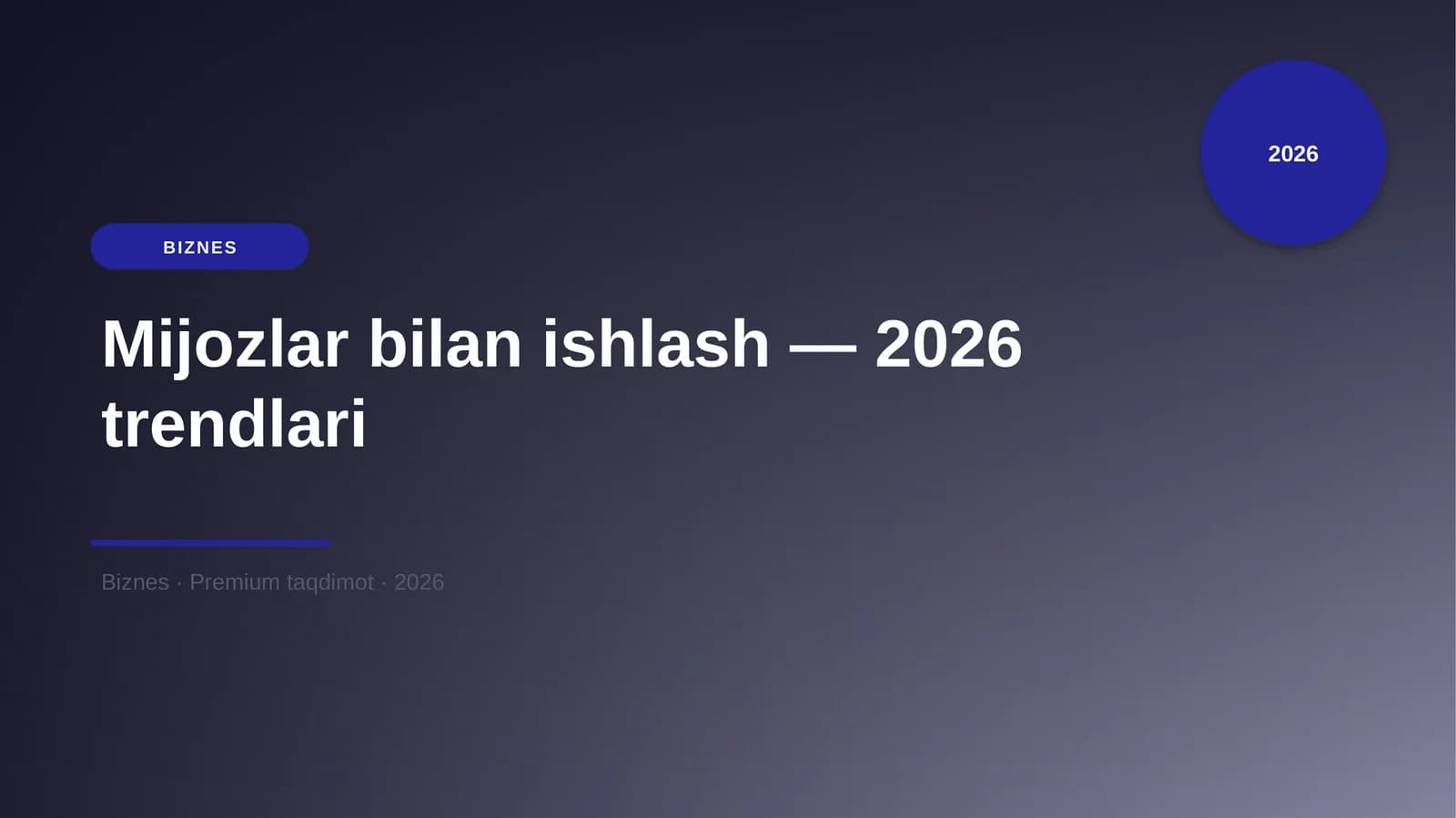 Mijozlar bilan ishlash — 2026 trendlari