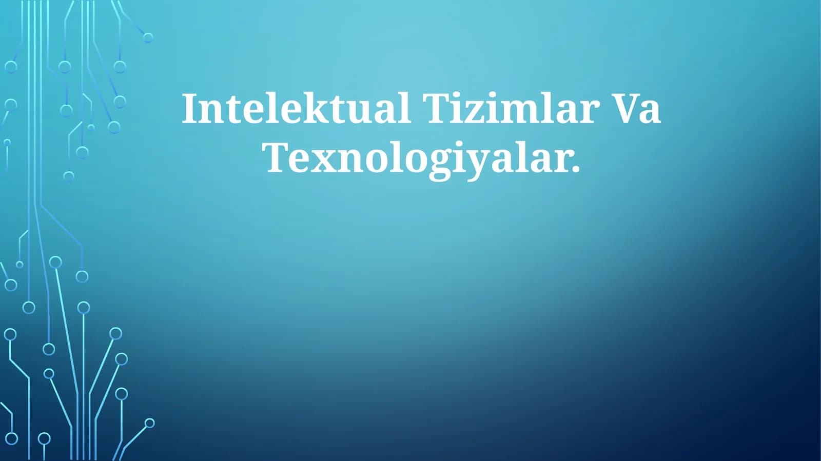 Intelektual Tizimlar Va Texnologiyalar
