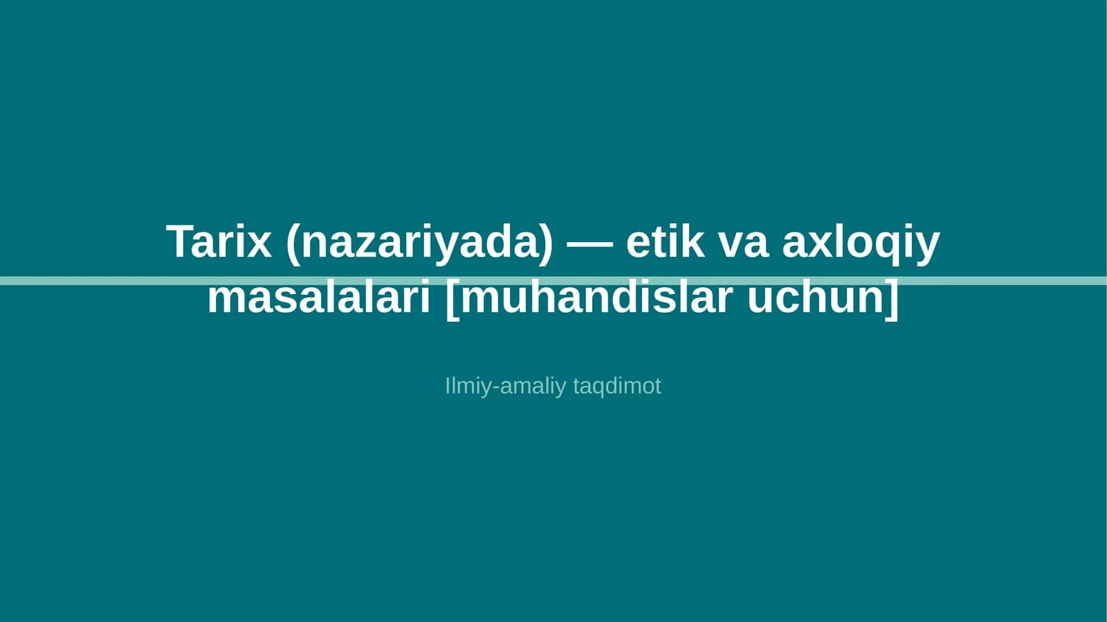 Tarix (nazariyada) — etik va axloqiy masalalari [muhandislar uchun]