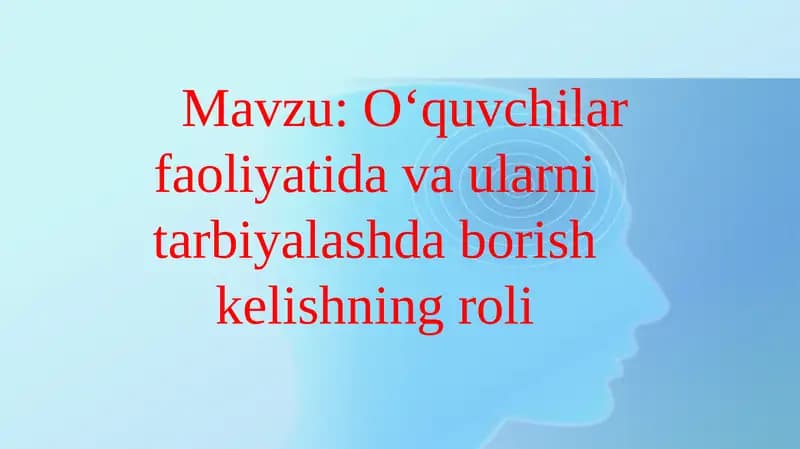 Oʻquvchilar faoliyatida va ularni tarbiyalashda borish kelishning ro'li