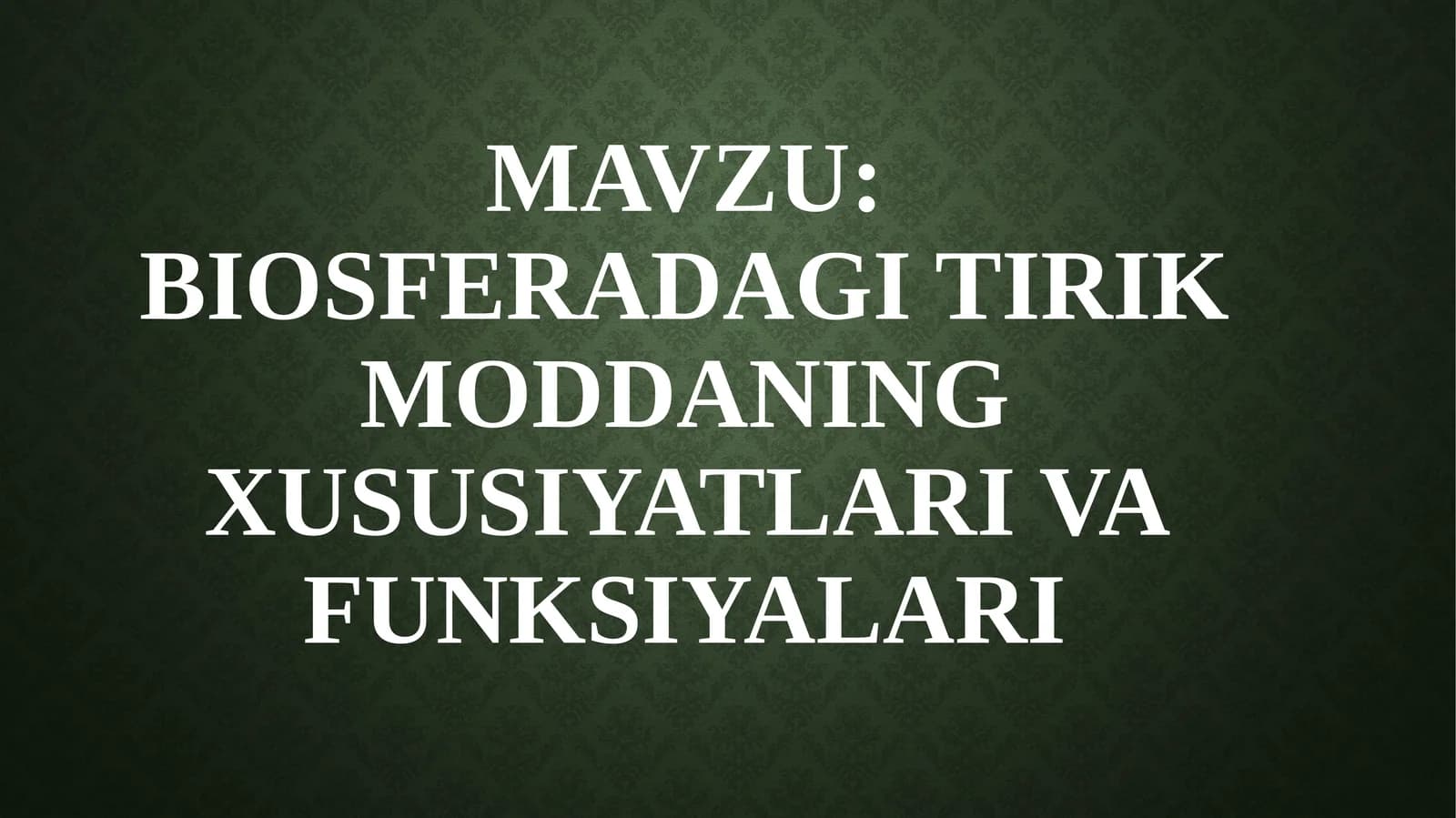 BIOSFERADAGI TIRIK MODDANING XUSUSIYATLARI VA FUNKSIYALARI
