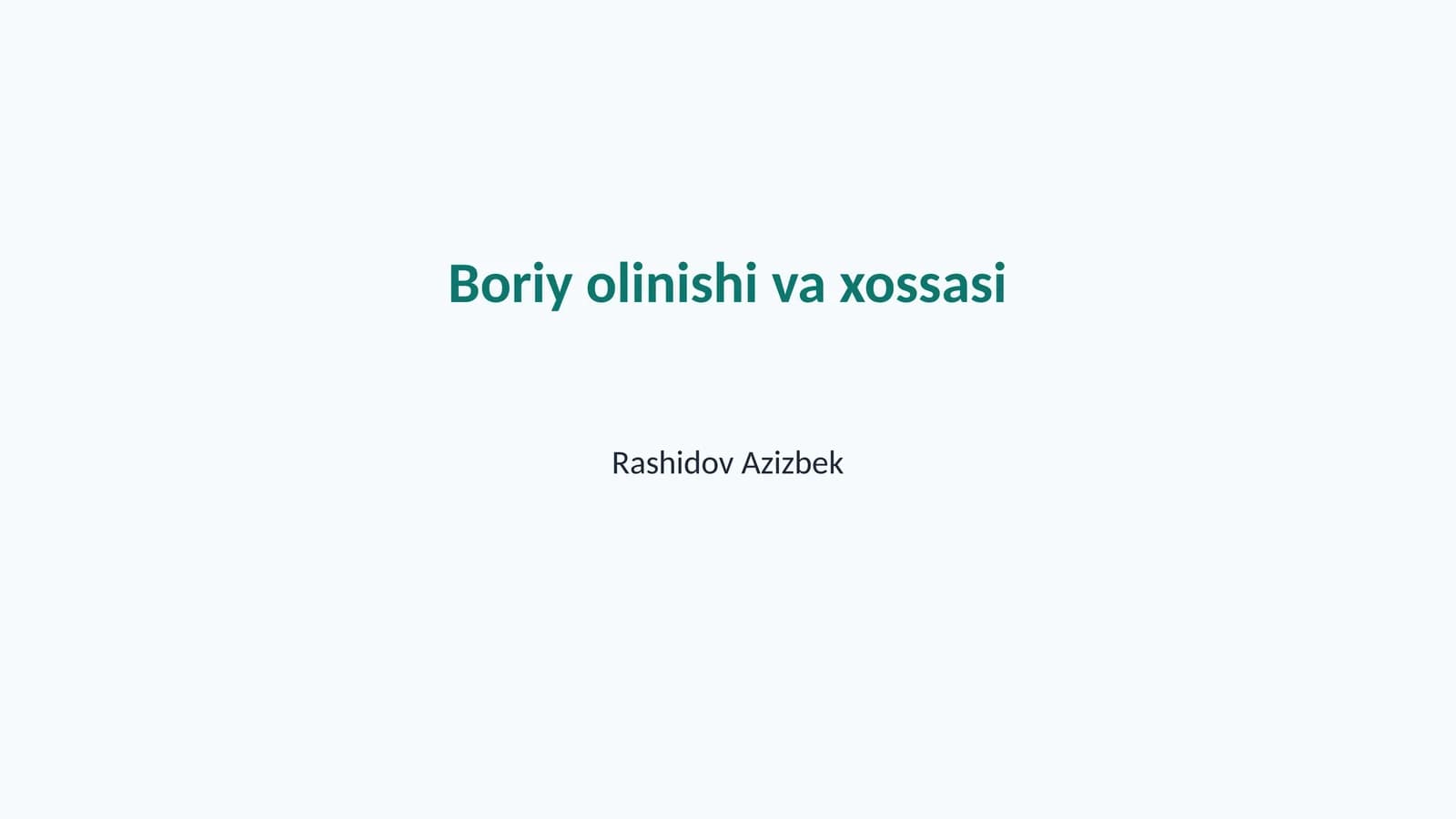Boriy olinishi va xossasi