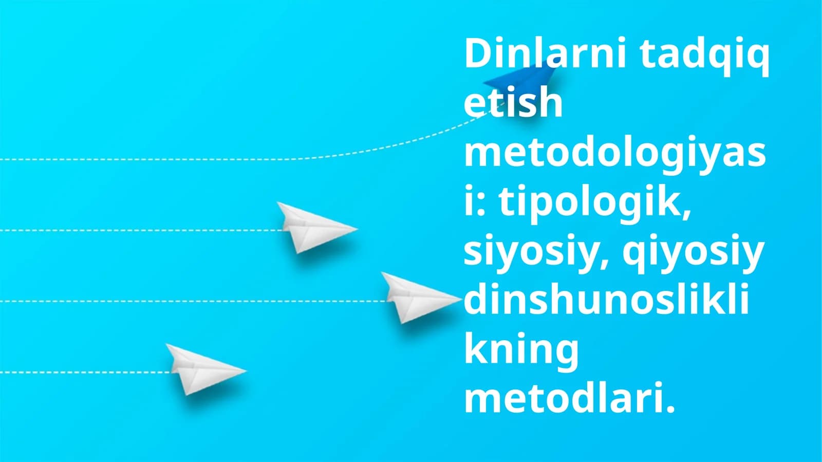 Dinlarni tadqiq etish metodologiyasi: tipologik, siyosiy, qiyosiy dinshunosliklikning metodlari