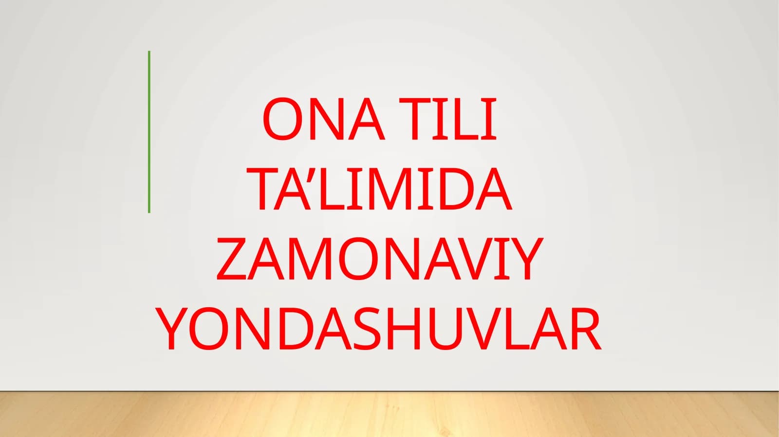 ONA TILI TA’LIMIDA ZAMONAVIY YONDASHUVLAR