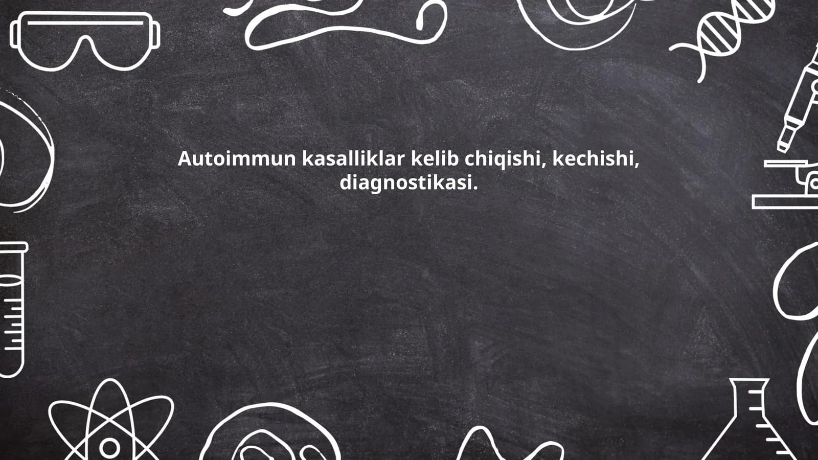 Autoimmun kasalliklar kelib chiqishi, kechishi, diagnostikasi