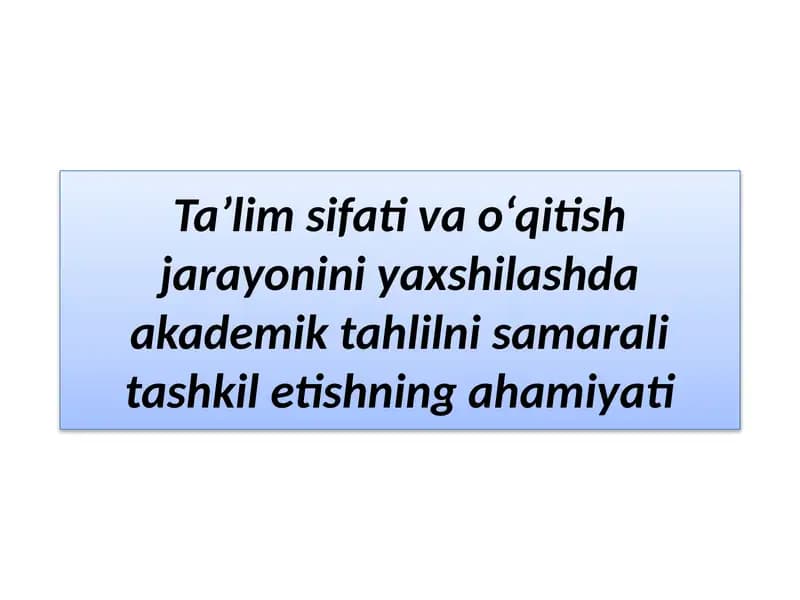 Ta’lim sifati va o‘qitish jarayonini yaxshilashda akademik tahlilni samarali tashkil etishning ahamiyati