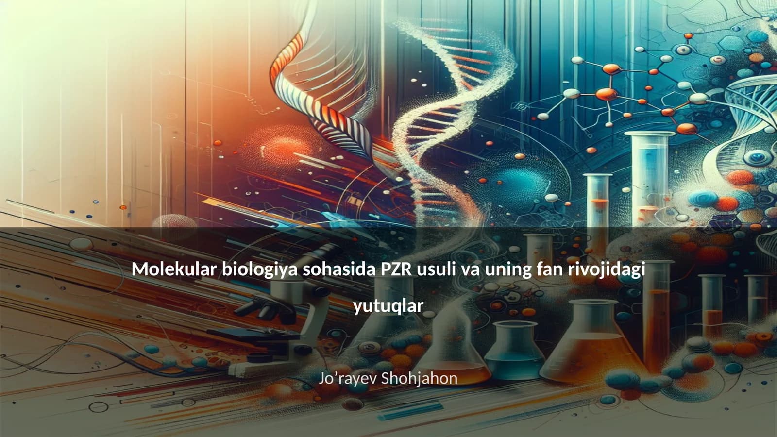 Molekular biologiya sohasida PZR usuli va uning fan rivojidagi yutuqlar