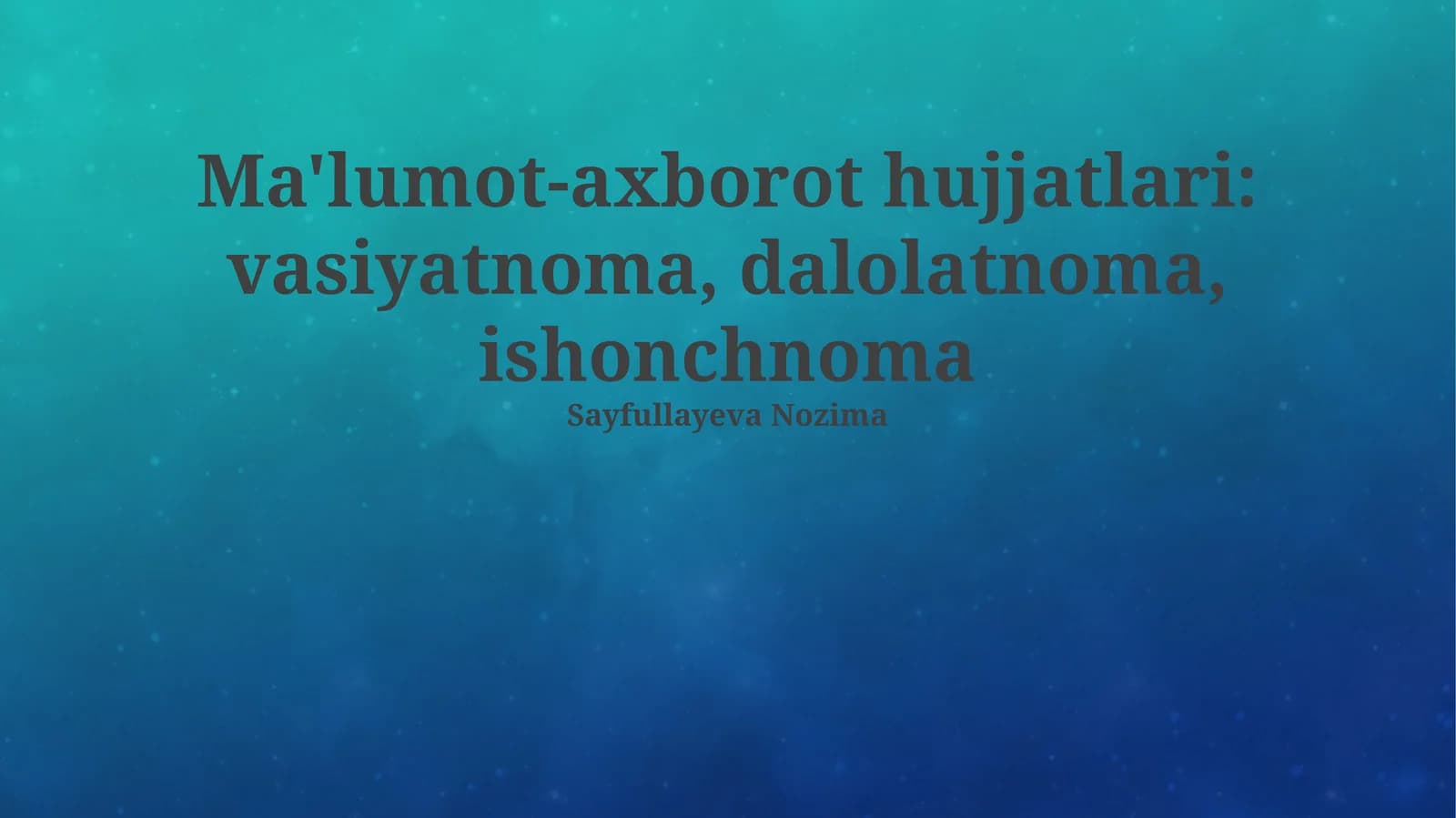 Ma'lumot-axborot hujjatlari: vasiyatnoma, dalolatnoma, ishonchnoma