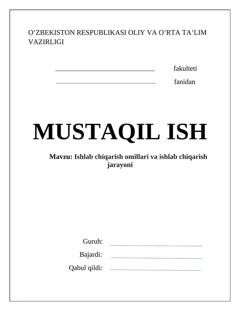 MUSTAQIL ISH: Ishlab chiqarish omillari va ishlab chiqarish jarayoni