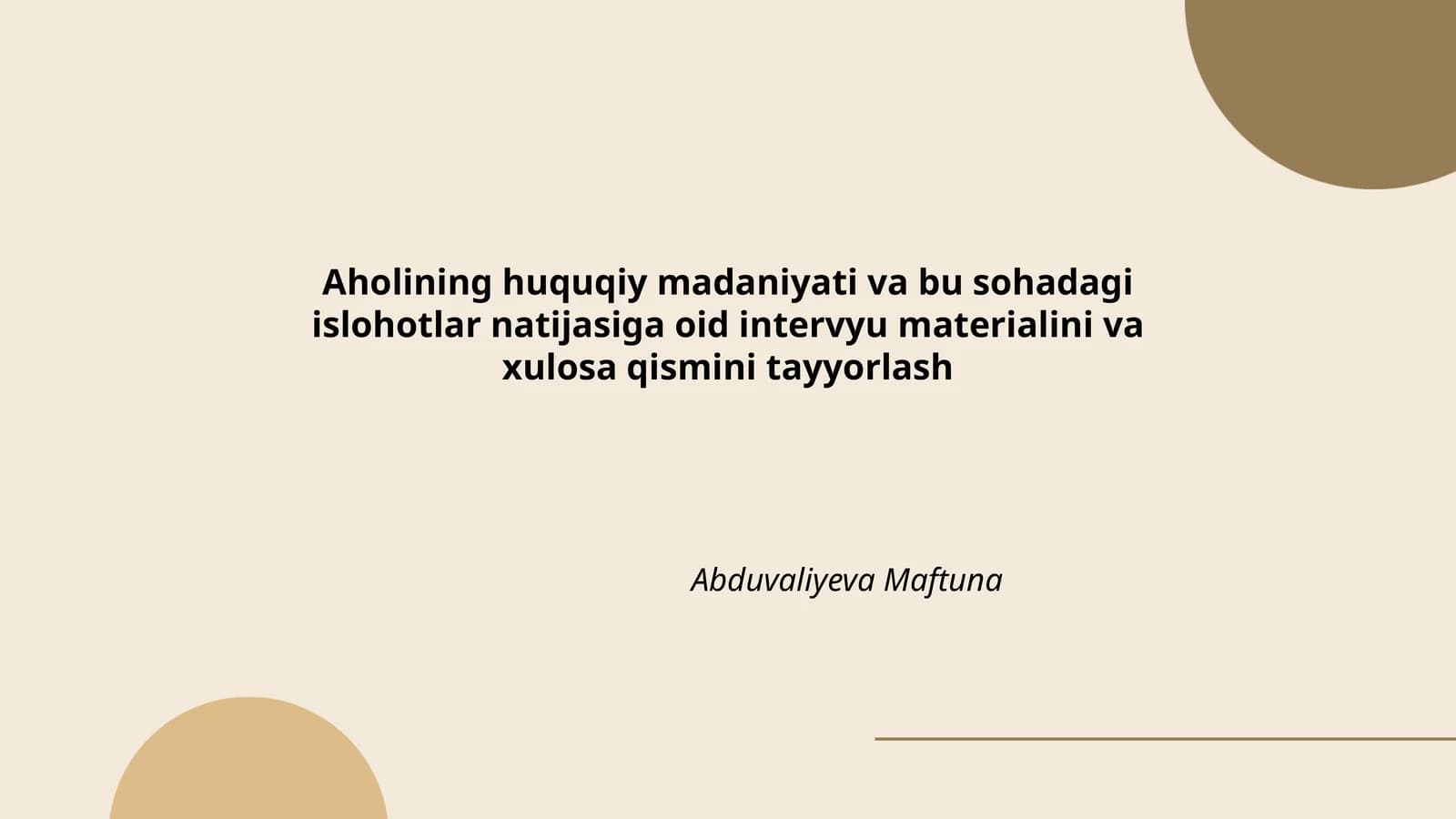 Aholining huquqiy madaniyati va bu sohadagi islohotlar natijasiga oid intervyu materialini va xulosa qismini tayyorlash