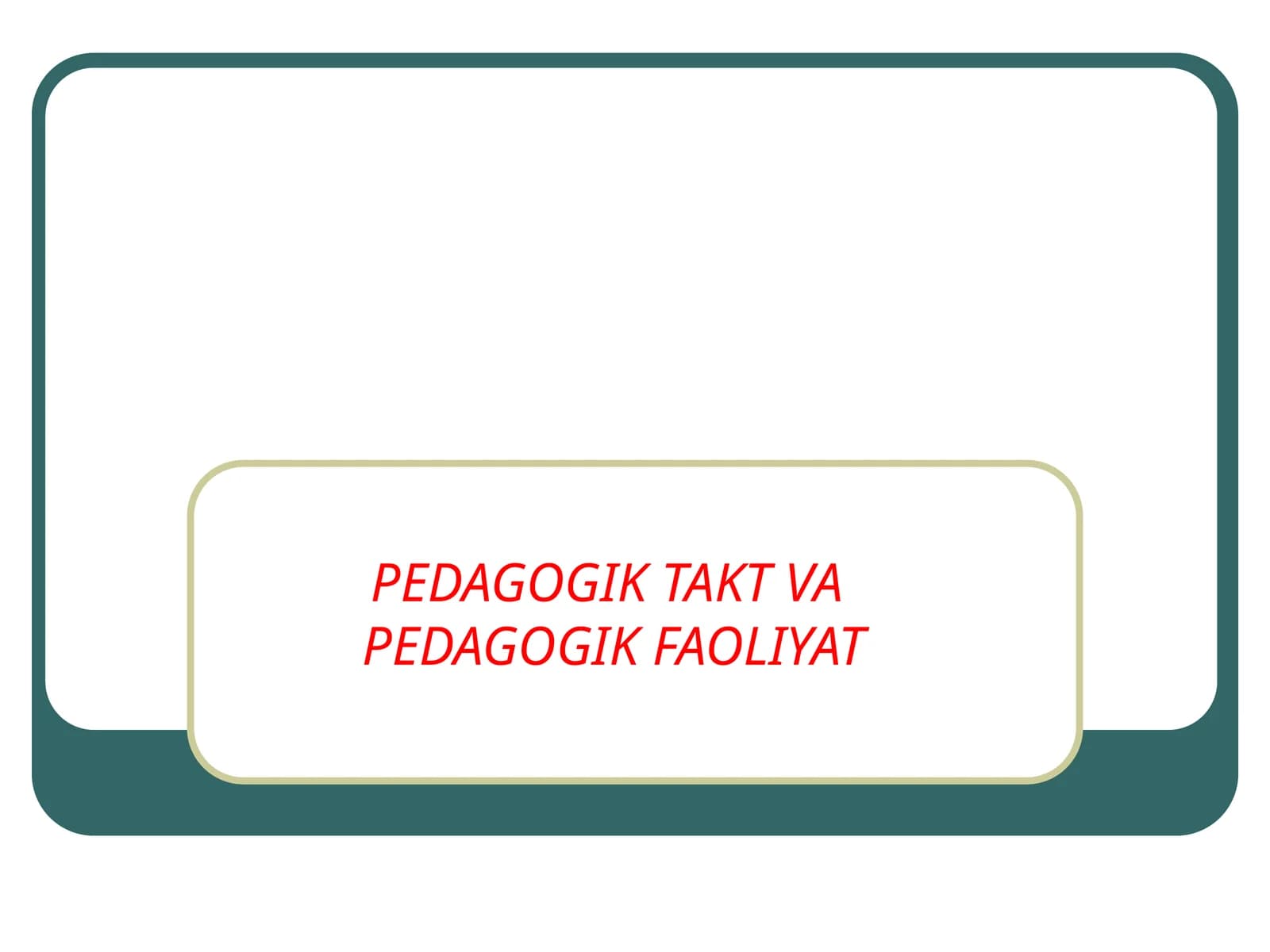 PEDAGOGIK TAKT VAPEDAGOGIK FAOLIYAT