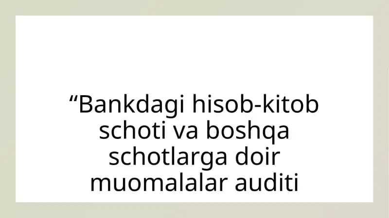 Bankdagi hisob kitob schoti va boshqa schyotlarga doir muomalalar auditi
