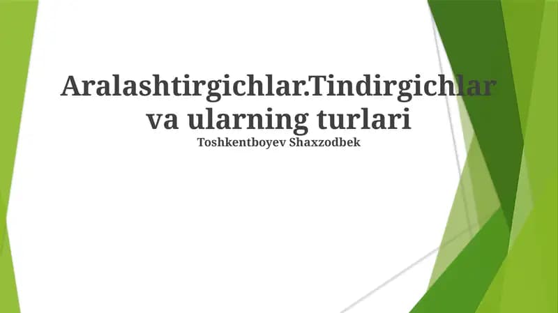 Aralashtirgichlar.Tindirgichlar va ularning turlari