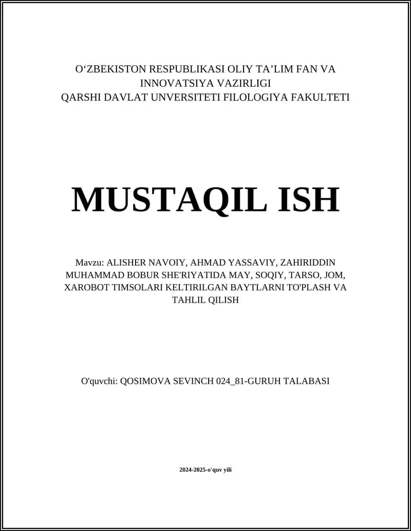 ALISHER NAVOIY, AHMAD YASSAVIY, ZAHIRIDDIN MUHAMMAD BOBUR SHE'RIYATIDA MAY, SOQIY, TARSO, JOM, XAROBOT TIMSOLARI KELTIRILGAN BAYTLARNI TO'PLASH VA TAHLIL QILISH
