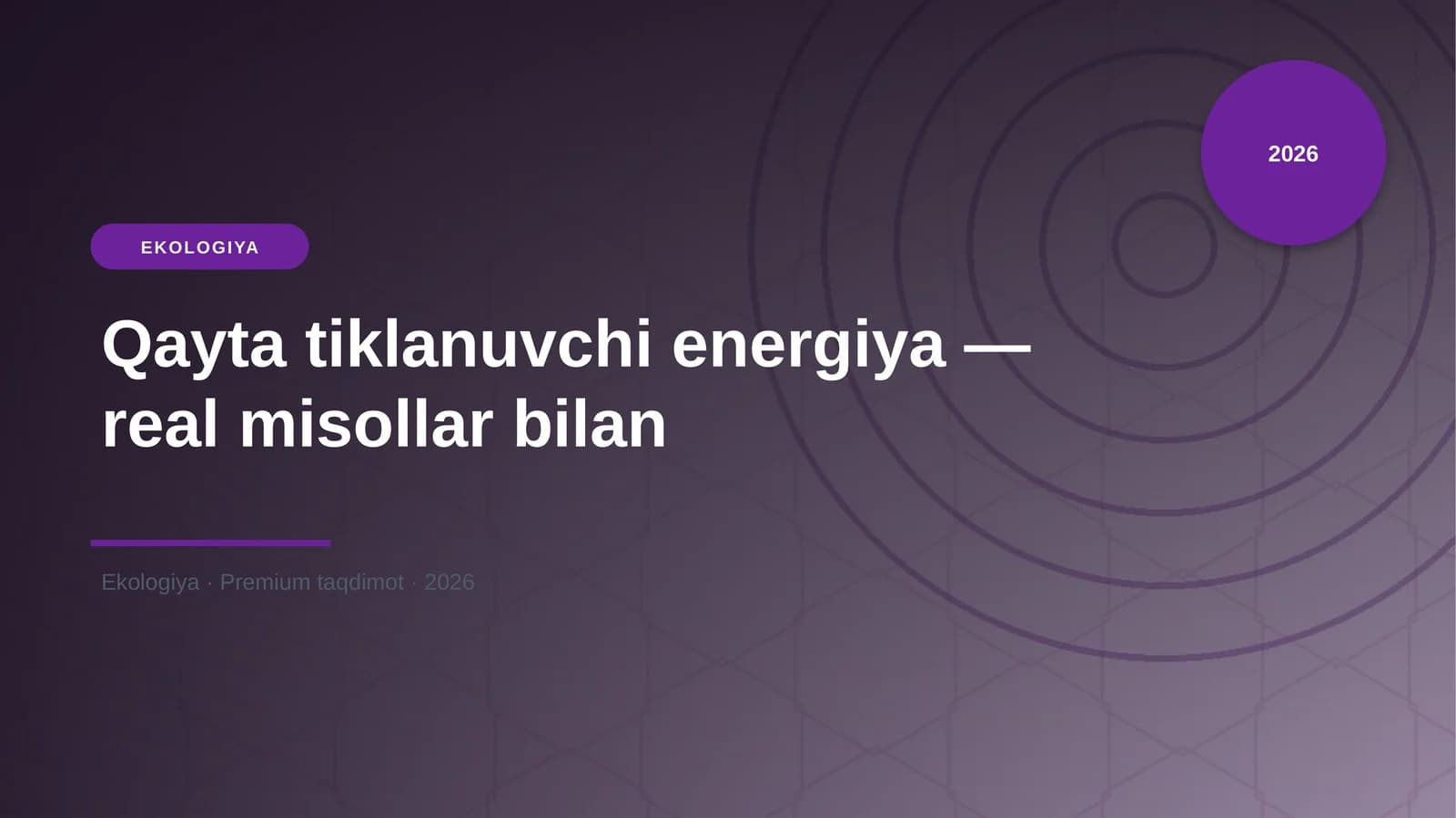 Qayta tiklanuvchi energiya — real misollar bilan