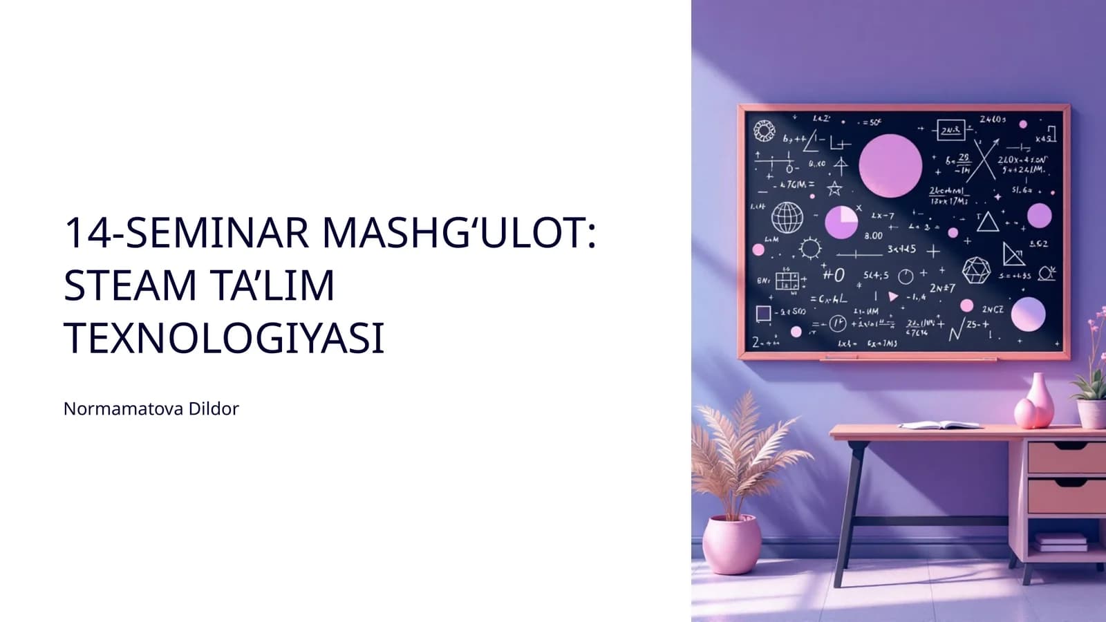 14-SEMINAR MASHG‘ULOT: STEAM TA’LIM TEXNOLOGIYASI
