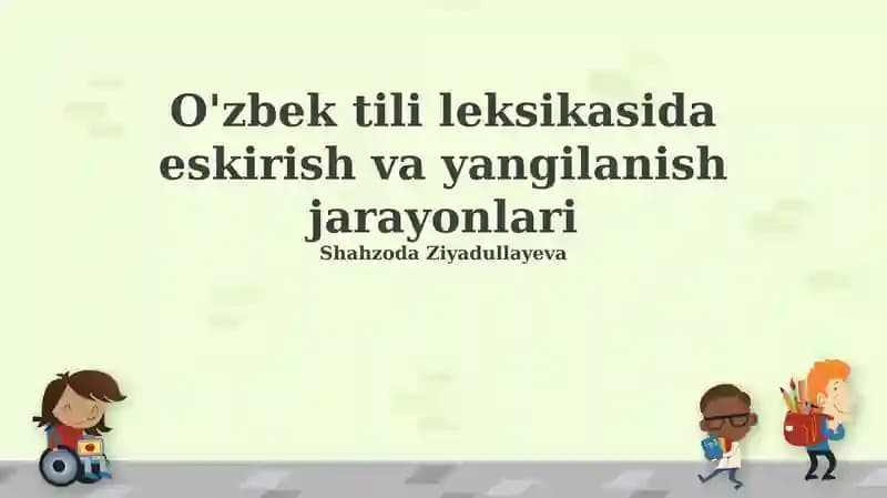 O'zbek tili leksikasida eskirish va yangilanish jarayonlari
