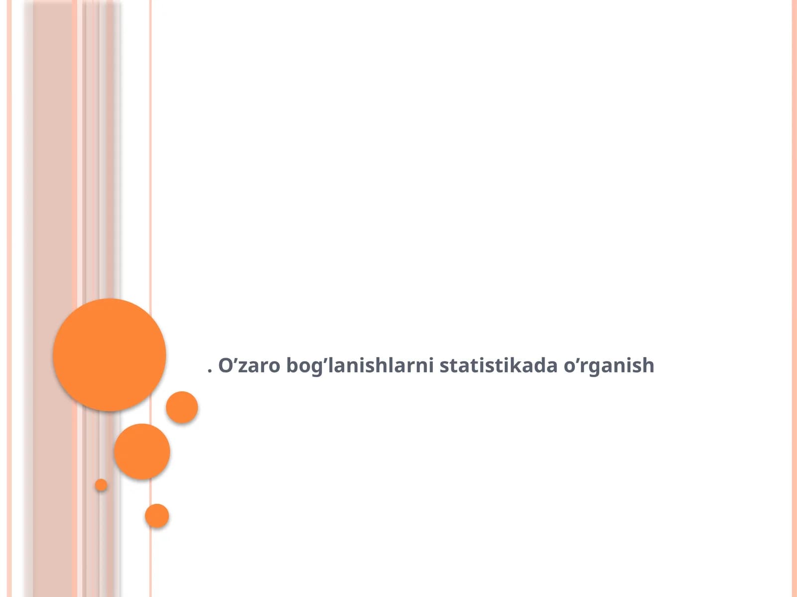 Hodisa va jarayonlarni o’zaro bog’liqliği va ularni statistik o’rganish usullari
